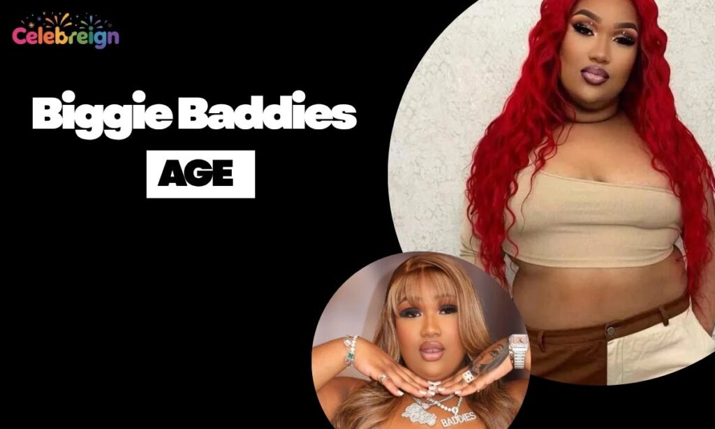Biggie Baddies Age