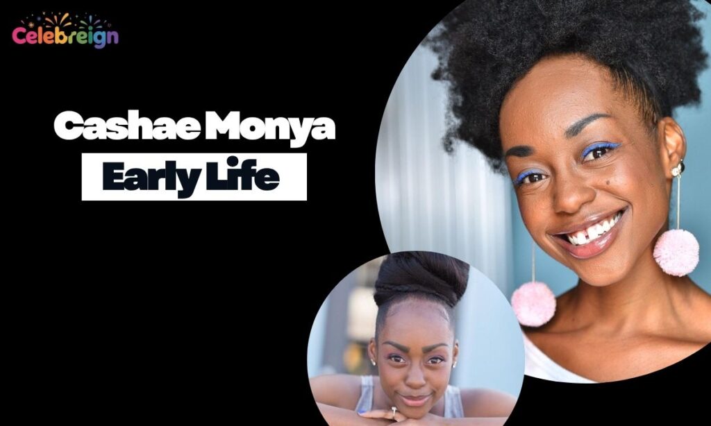 Cashae Monya Early Life and Career Beginnings
