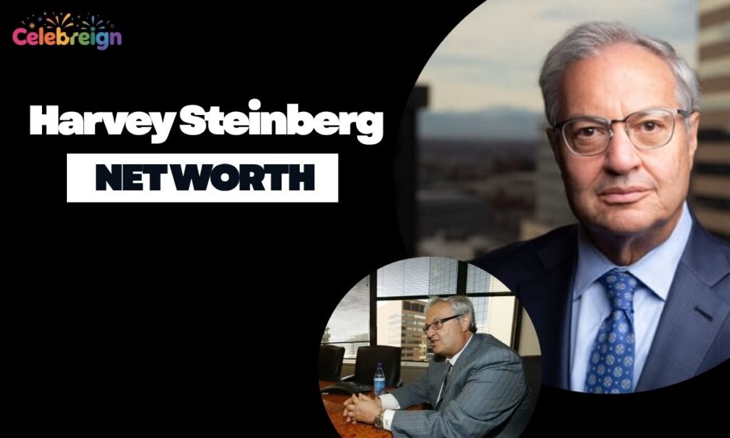 Harvey Steinberg Net Worth in 2025