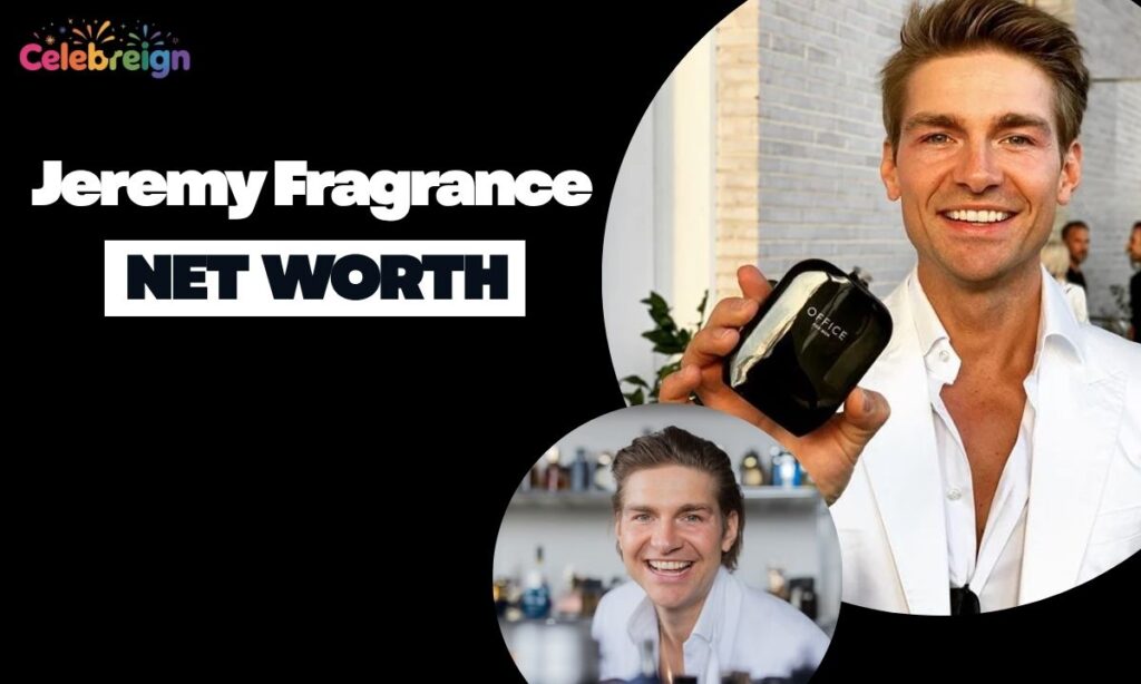 Jeremy Fragrance Net Worth in 2025