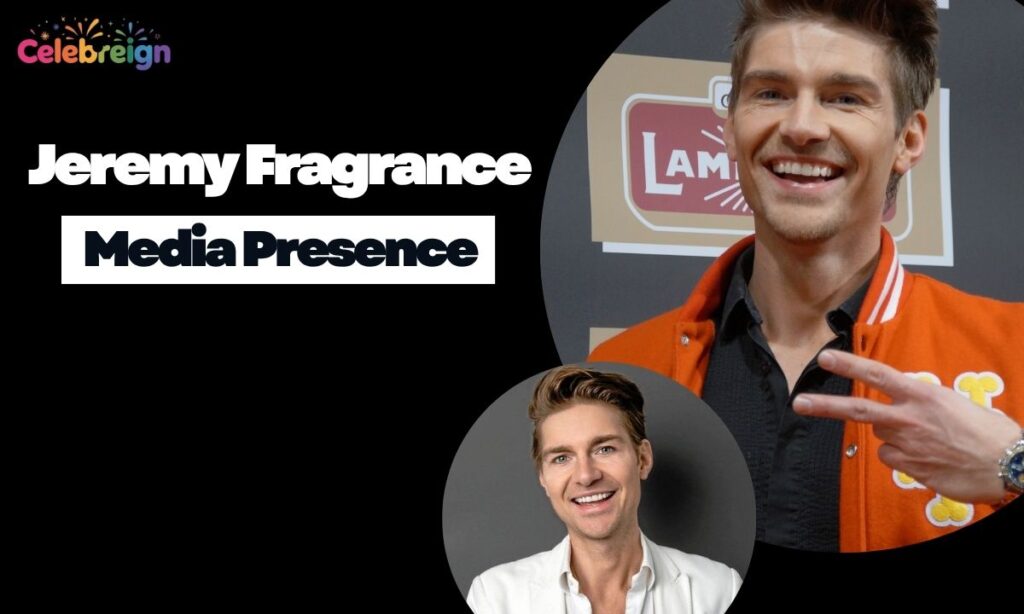 Jeremy Fragrance Public Persona and Media Presence