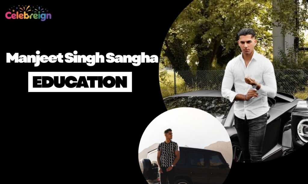 Manjeet Singh Sangha Early Life and Education