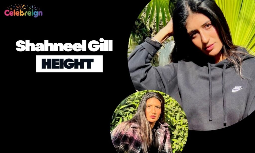 Shahneel Gill Height