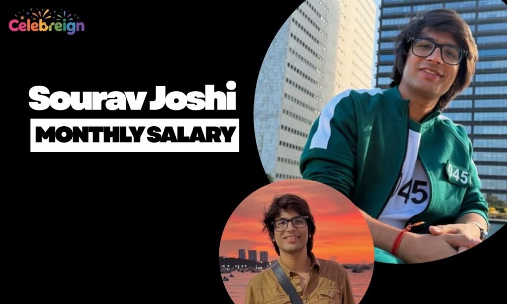 Sourav Joshi Net Worth, Monthly Salary, House