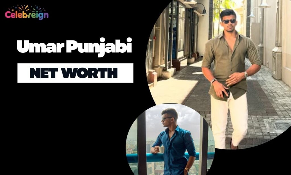 Umar Punjabi Net Worth Breakdown