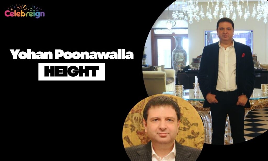 Yohan Poonawalla Height