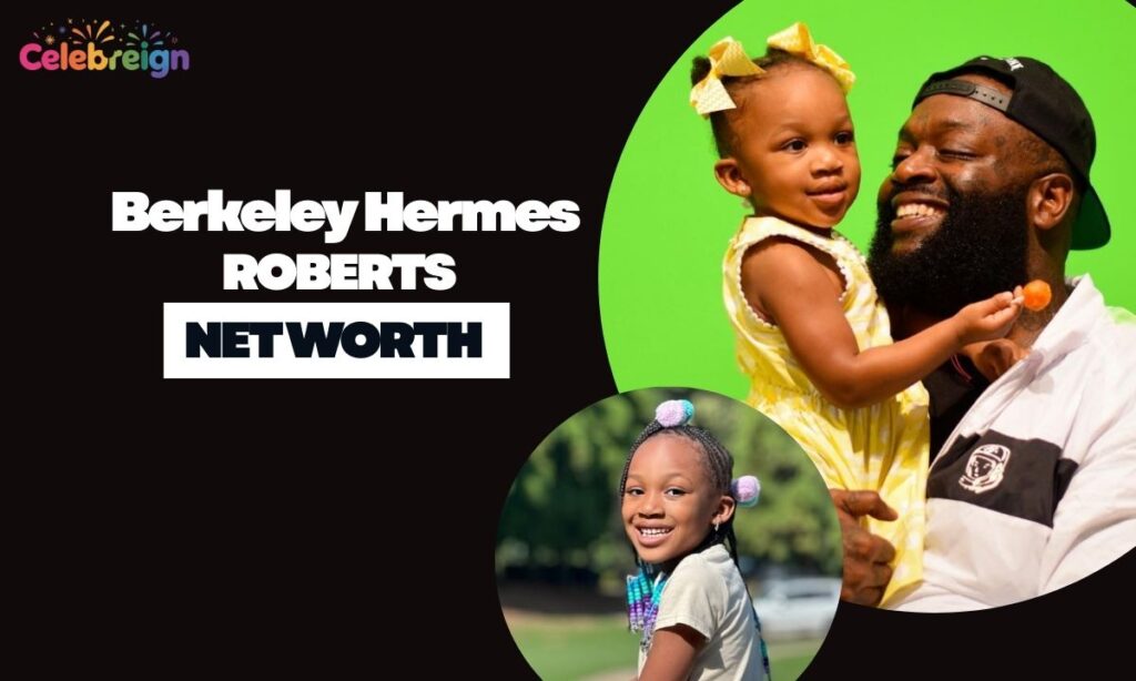 Berkeley Hermes Roberts Net Worth