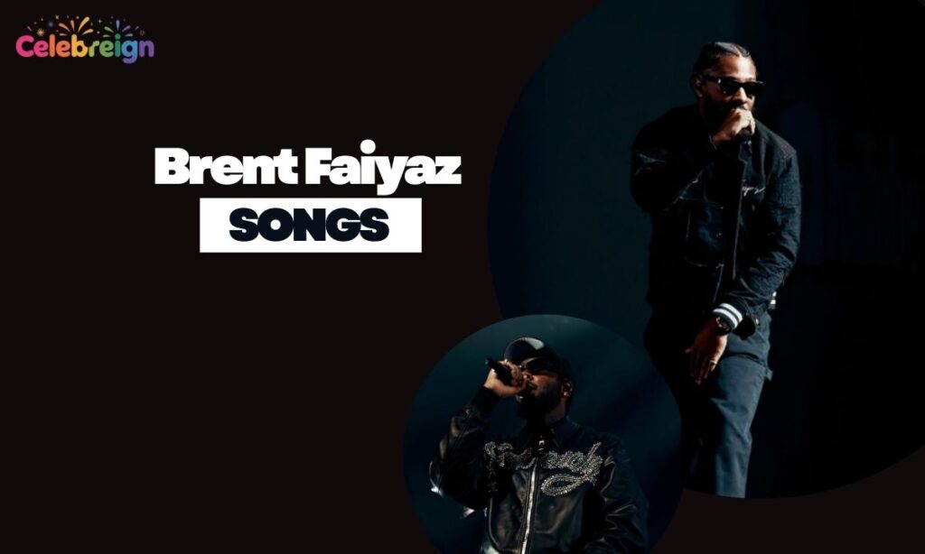 Brent Faiyaz Songs