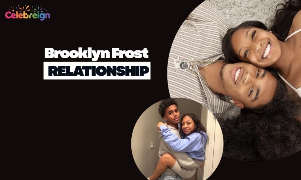 Brooklyn Frost Personal Relationships & Dating History