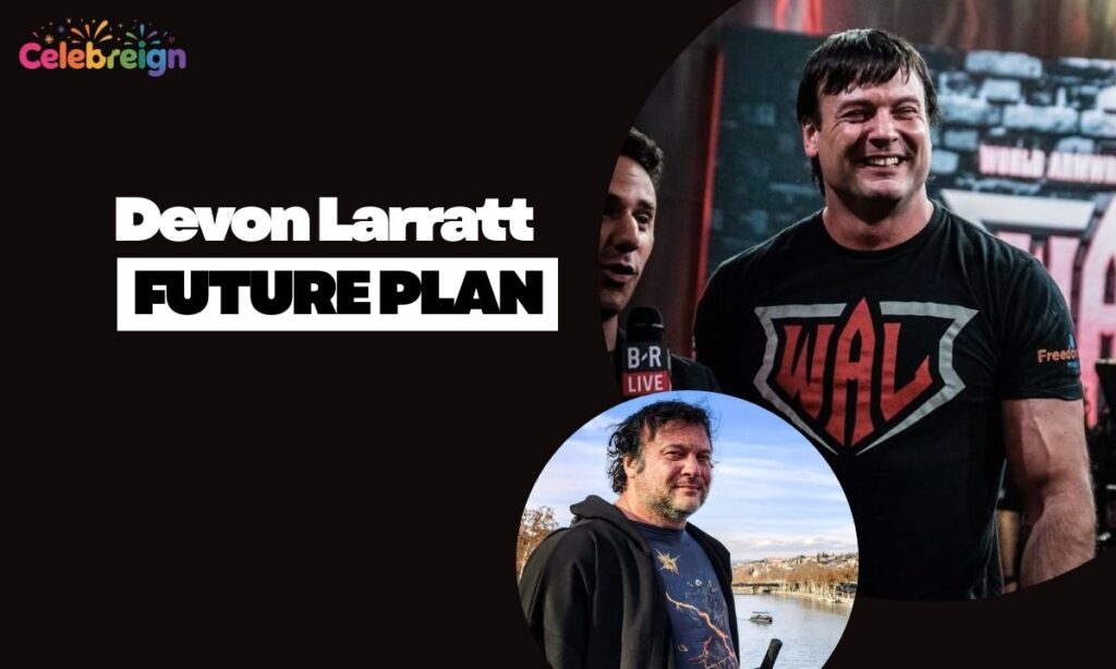 Devon Larratt Future Plans and Career Outlook