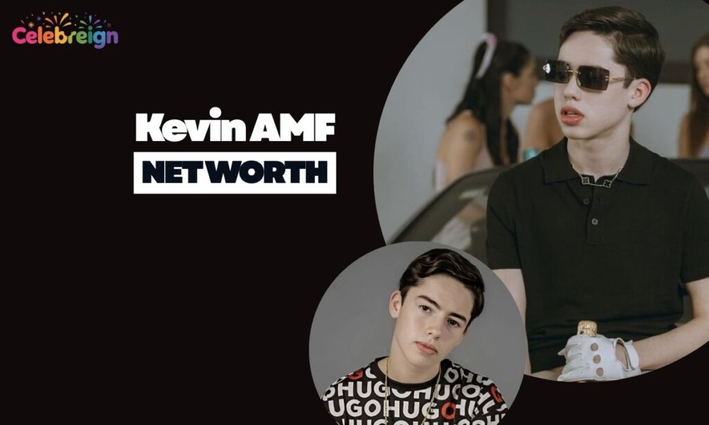 Kevin AMF Net Worth
