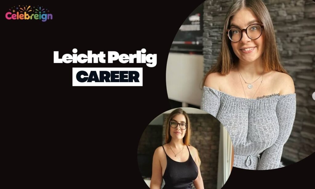 Leicht Perlig Career: A Journey to Stardom