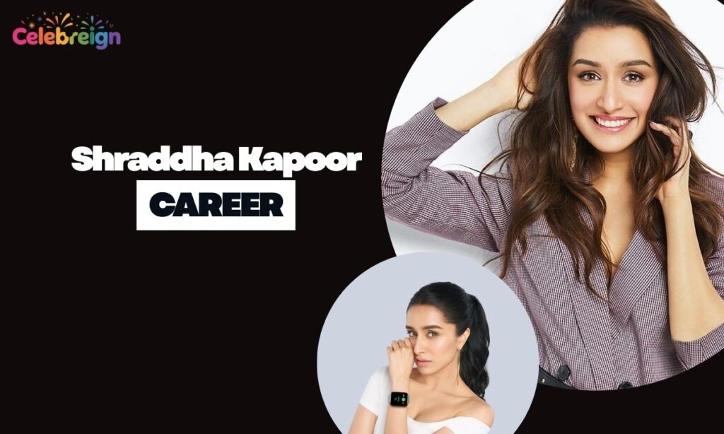 Shraddha Kapoor Career