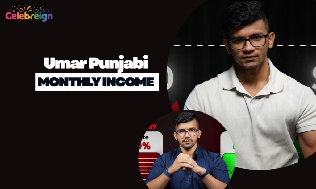 Umar Punjabi Monthly Income: How He Earns Crores Regularly