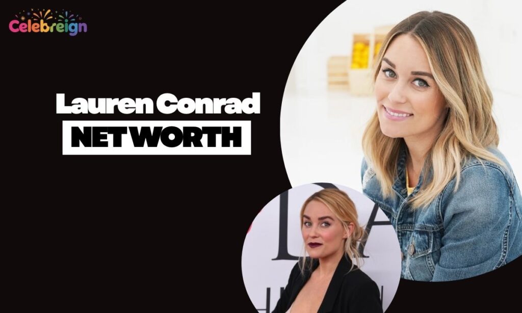 What Is Lauren Conrad Net Worth in 2025?
