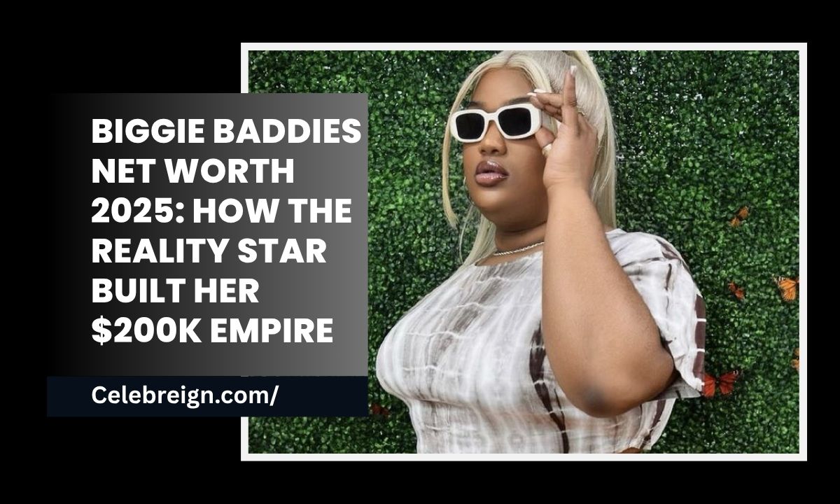 Biggie Baddies Net Worth 2025: How the Reality Star Built Her $200K Empire