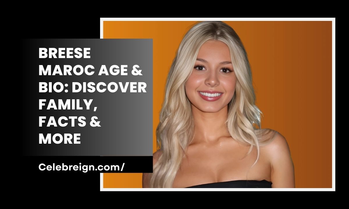 Breese Maroc Age & Bio: Discover Family, Facts & More