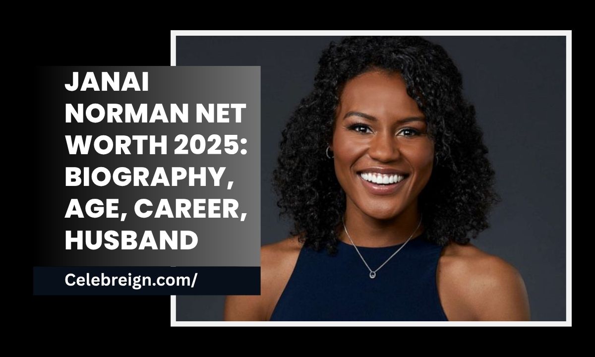 Janai Norman Net Worth 2025: Biography, Age, Career, Husband