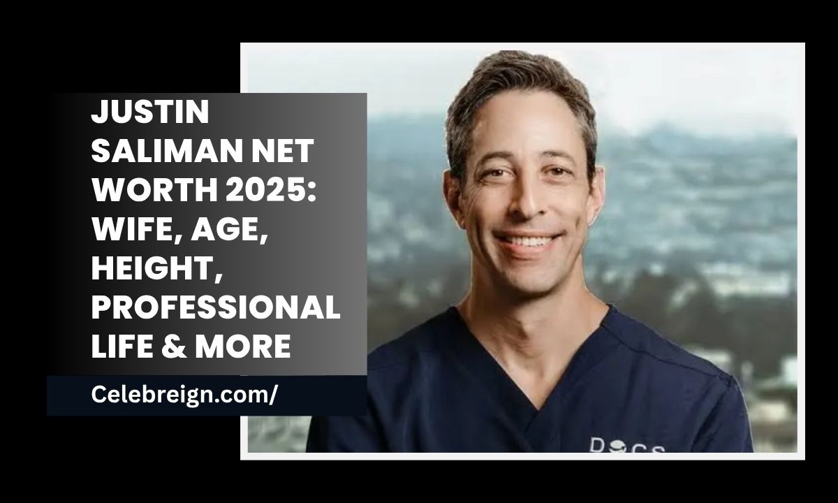 Justin Saliman Net Worth 2025: Wife, Age, Height, Professional Life & More