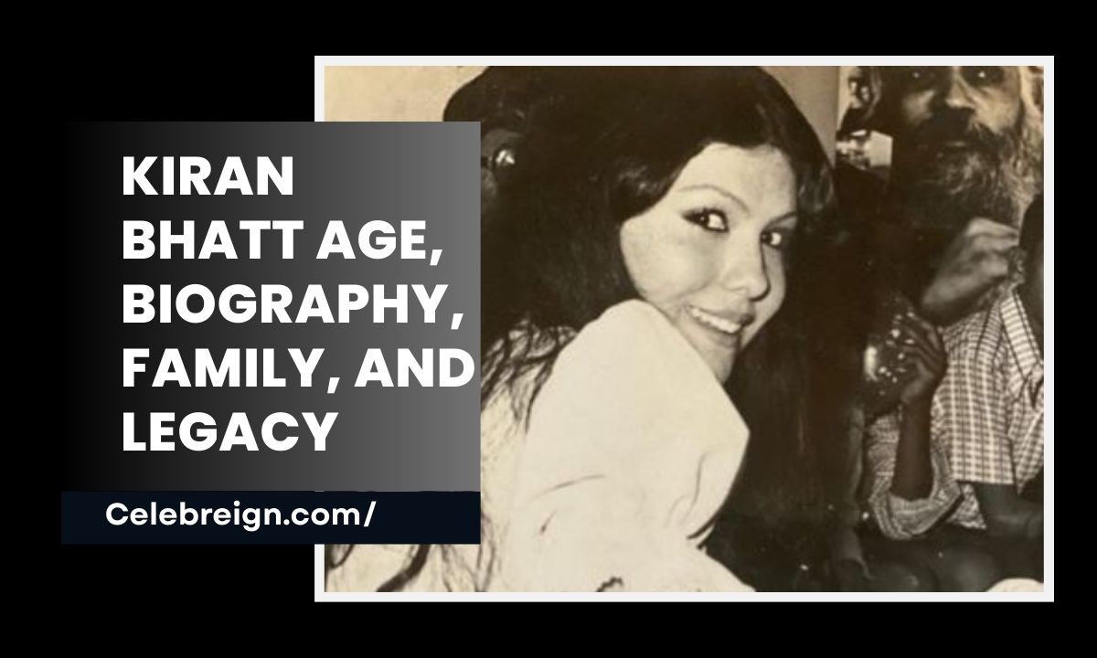 Kiran Bhatt Age, Biography, Family, and Legacy