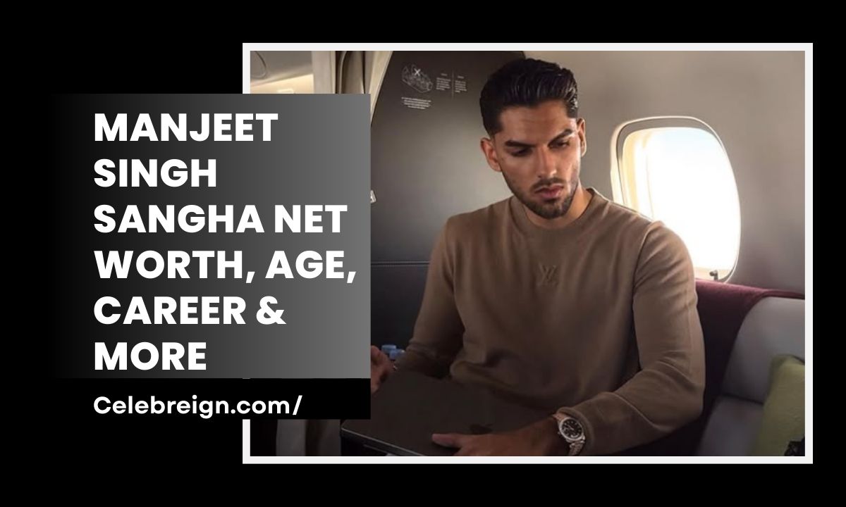 Manjeet Singh Sangha Net Worth, Age, Career & More