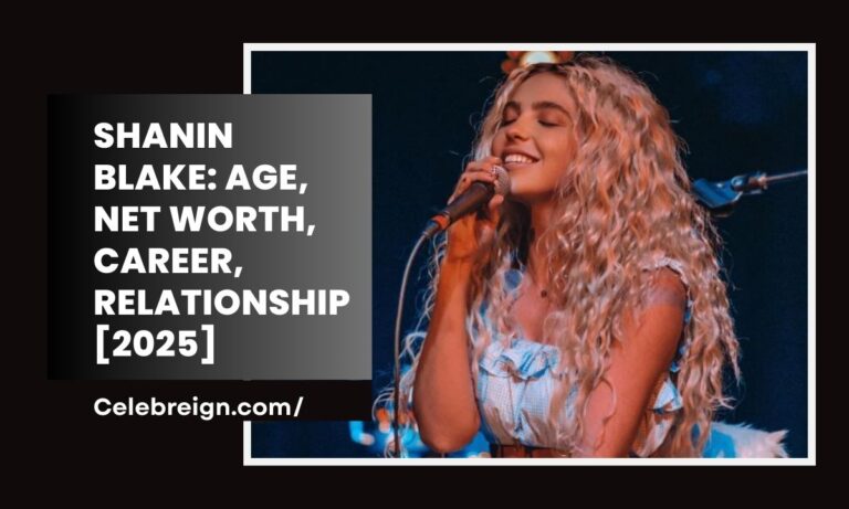 Shanin Blake: Age, Net Worth, Career, Relationship [2025]