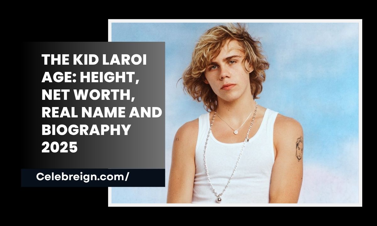 The Kid Laroi Age: Height, Net Worth, Real Name and Biography 2025