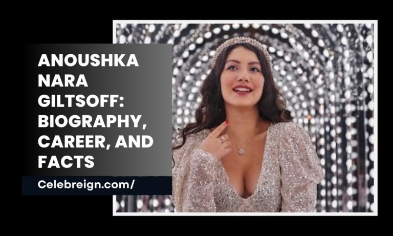 Anoushka Nara Giltsoff: Biography, Career, and Facts
