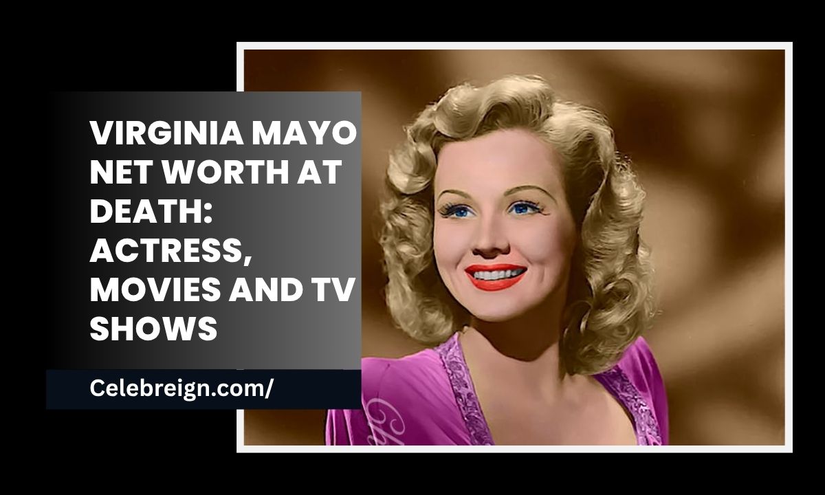 Virginia Mayo Net Worth at Death: Actress, Movies And TV Shows