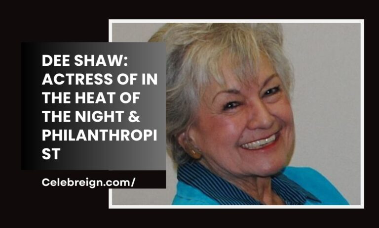 Dee Shaw: Actress of In the Heat of the Night & Philanthropist