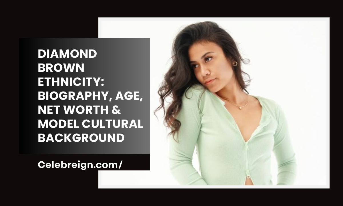 Diamond Brown Ethnicity: Biography, Age, Net Worth & Model Cultural Background