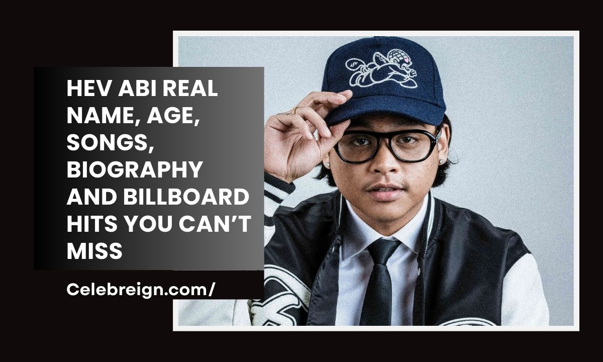 Hev Abi Real Name, Age, Songs, Biography and Billboard Hits You Can’t Miss