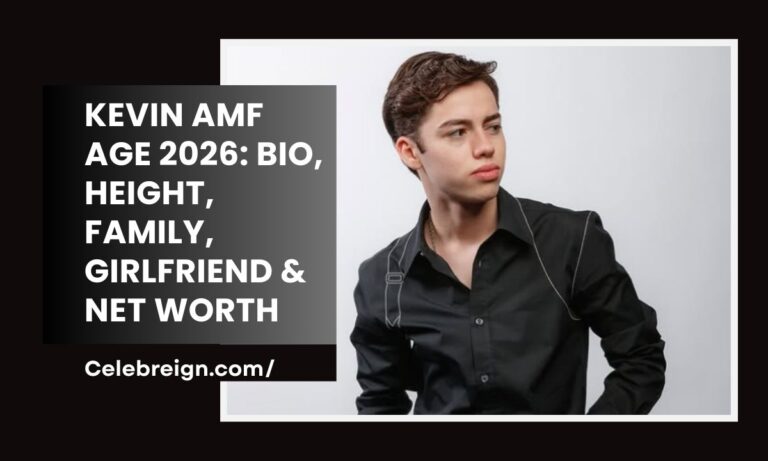 Kevin AMF Age 2026: Bio, Height, Family, Girlfriend & Net Worth