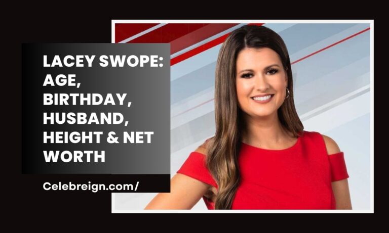Lacey Swope: Age, Birthday, Husband, Height & Net Worth