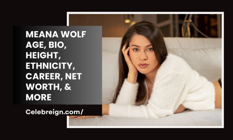 Meana Wolf Age, Bio, Height, Ethnicity, Career, Net Worth, & More