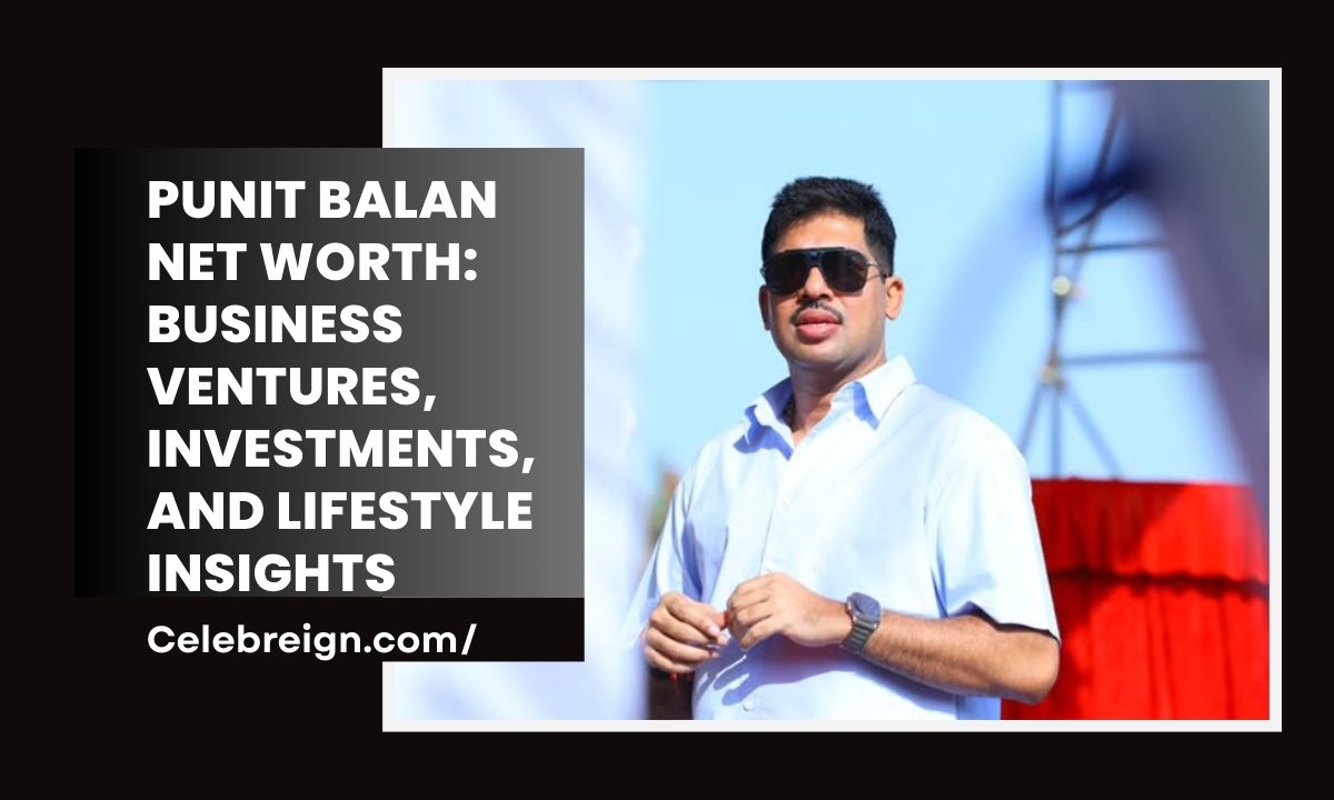 Punit Balan Net Worth: Business Ventures, Investments, and Lifestyle Insights