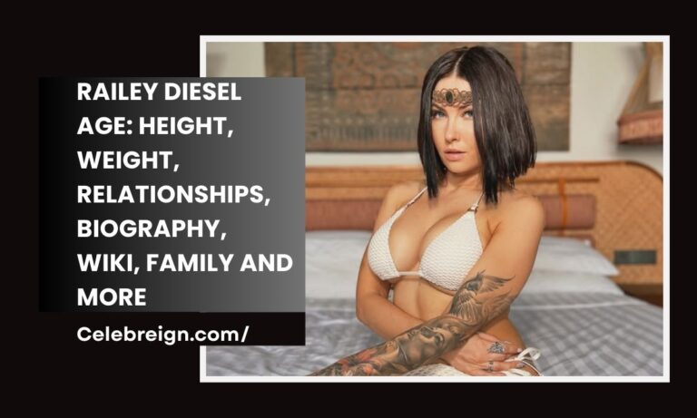 Railey Diesel Age: Height, Weight, Relationships, Biography, Wiki, Family and More