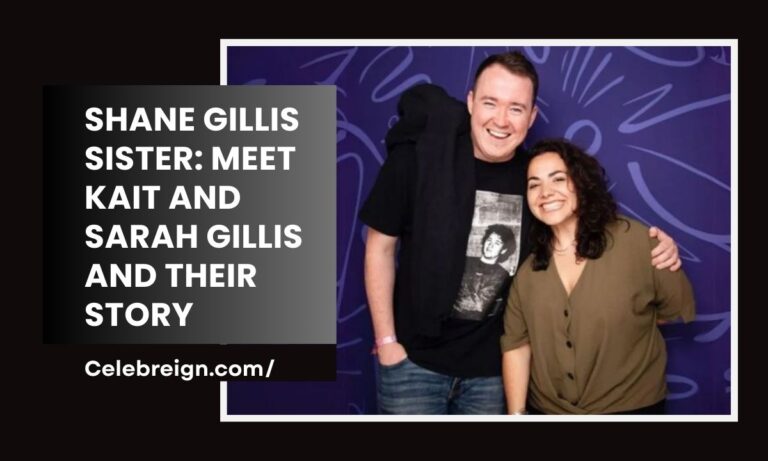 Shane Gillis Sister Story Revealed How Kait and Sarah Shaped His Life and Comedy